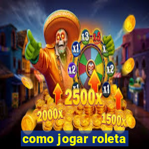 como jogar roleta